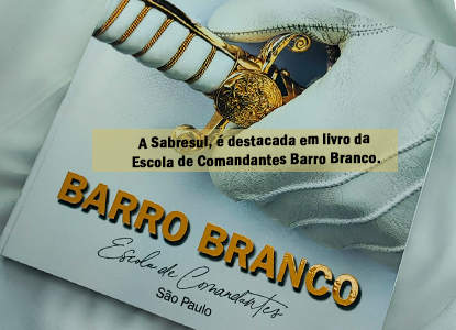 Sabresul é destacada em livro da Escola de Comandantes Barro Branco